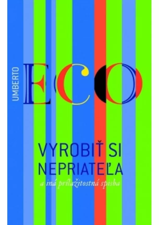 Umberto Eco - Vyrobiť si nepriateľa a iné príležitostné písačky