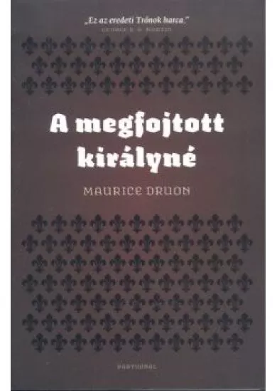 A MEGFOJTOTT KIRÁLYNÉ