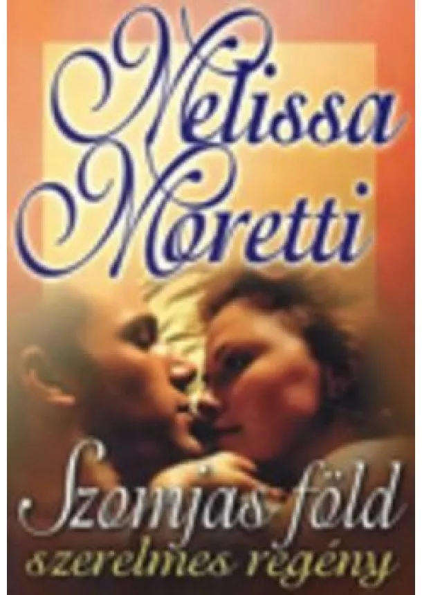 Melissa Moretti - Szomjas föld - szerelmes regény