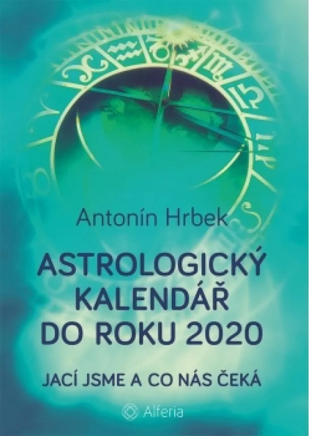 Antonín Hrbek - Astrologický kalendář do roku 2020 - Jací jsme a co nás čeká