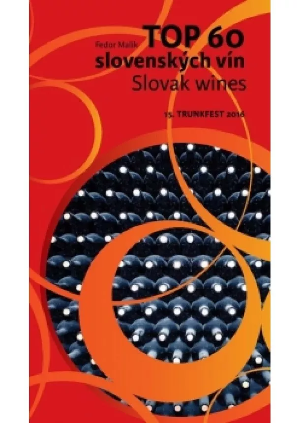 Fedor Malík - TOP 60 slovenských vín 2016 / Slovak wines 15. Trunkfest 2016