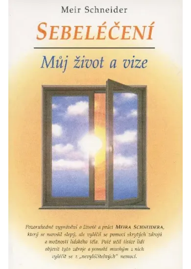 Sebeléčení - Můj život a vize