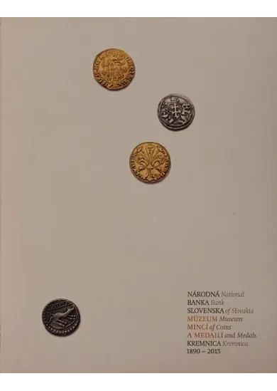 Národná banka Slovenska – Múzeum mincí a medailí Kremnica 1890 – 2015