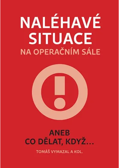 Naléhavé situace na operačním sále - aneb Co dělat, když...