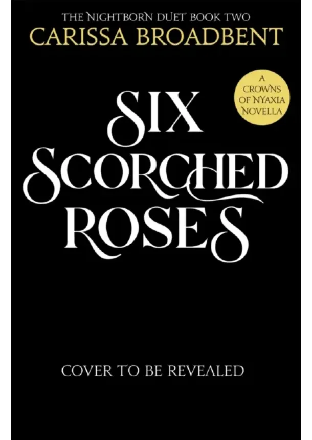 Carissa Broadbent - Six Scorched Roses