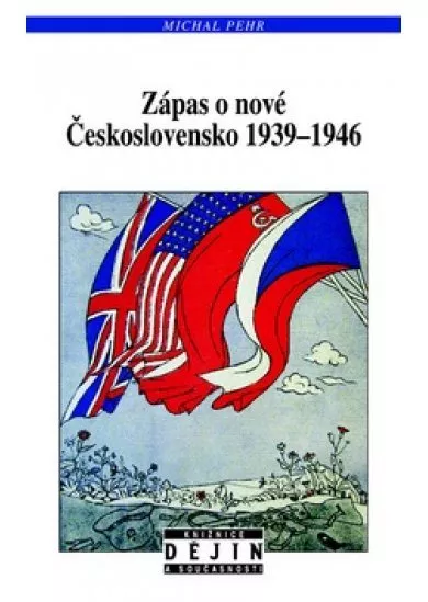 Zápas o nové Československo 1939-1946