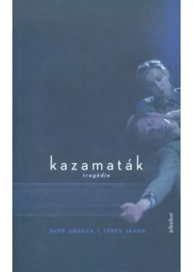 Kazamaták /Tragédia