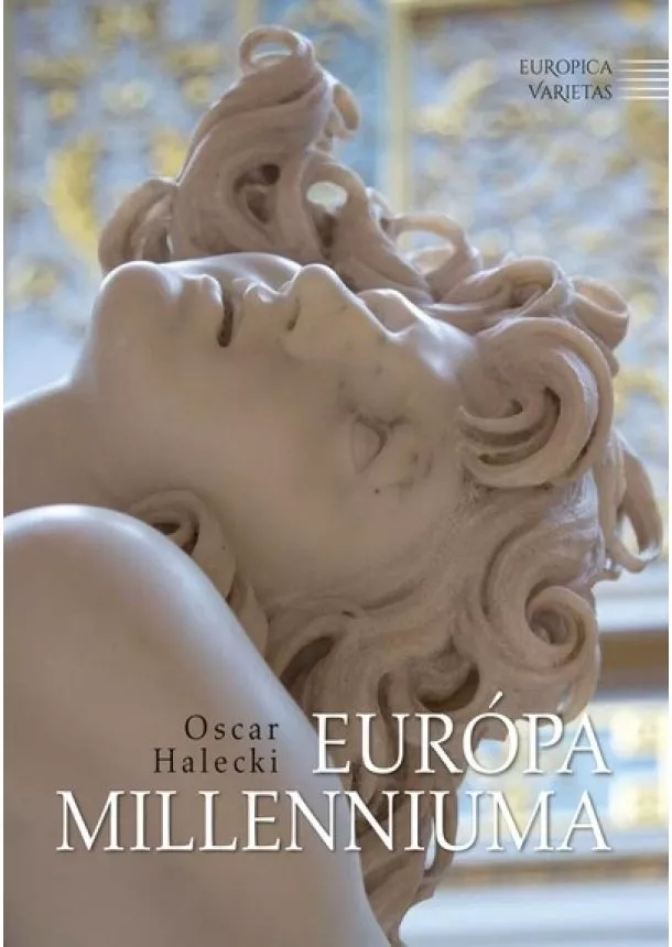 Oscar Halecki - Európa millenniuma - Europica varietas