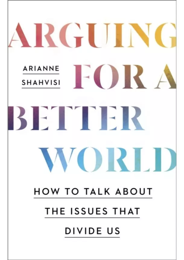 Arianne Shahvisi - Arguing for a Better World
