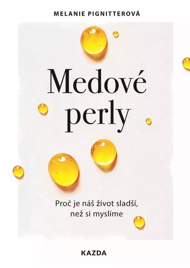 Melanie Pignitterová - Medové perly - Proč je náš život sladší, než si myslíme