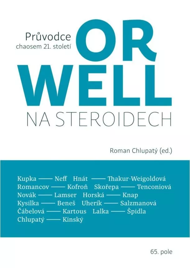 Roman Chlupatý - Orwell na steroidech - Průvodce chaosem 21. století
