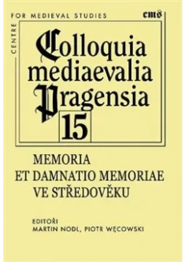 Nodl Martin, Wecowski Piotr - Memoria et Damnatio Memoriae ve středověku