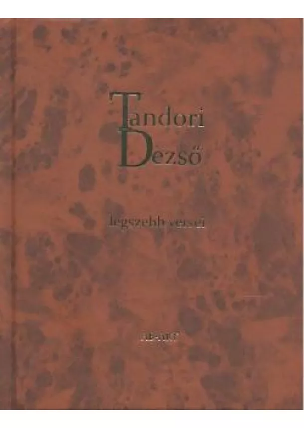 Tandori Dezső - TANDORI DEZSŐ LEGSZEBB VERSEI /ÜKH