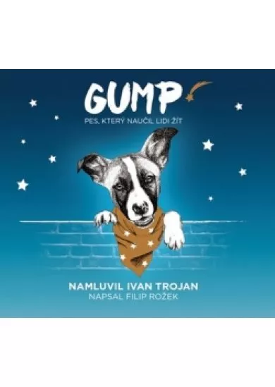 TROJAN IVAN  ROŽEK: GUMP - PES, KTERÝ NAUČIL LIDI ŽÍT (MP3-CD)
