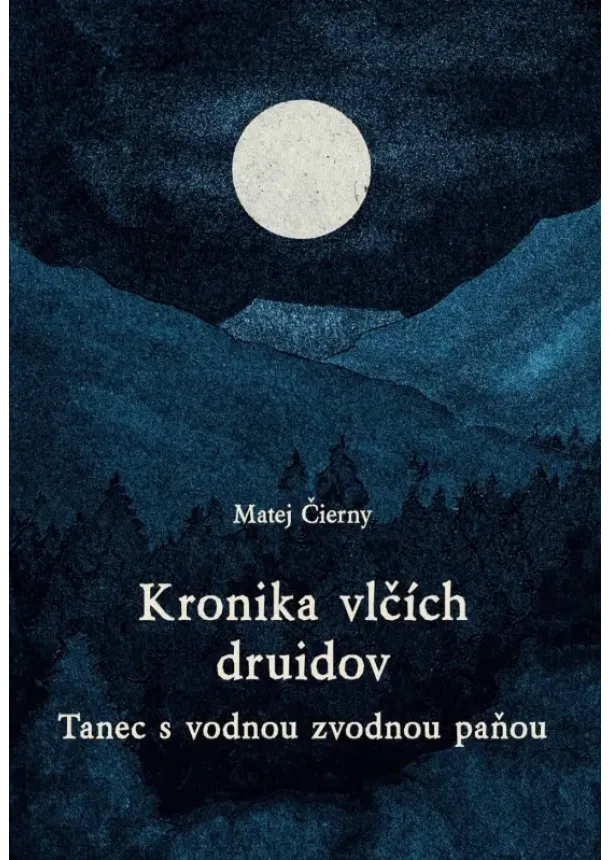 Matej Čierny - Kronika vlčích druidov 3 diel. - Tanec s vodnou zvodnou paňou