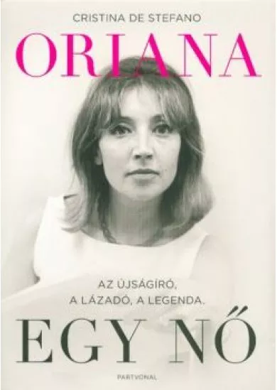 Oriana - Egy nő /Az újságíró, a lázadó, a legenda