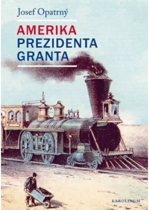 Josef Opatrný - Amerika prezidenta Granta