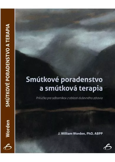 Smútkové poradenstvo a smútková terapia - Príručka pre odborníkov z oblasti duševného zdravia