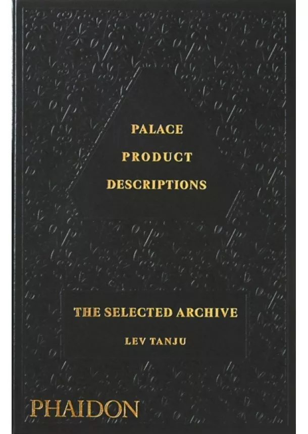 Lev Tanju - Palace Product Descriptions, The Selected Archive