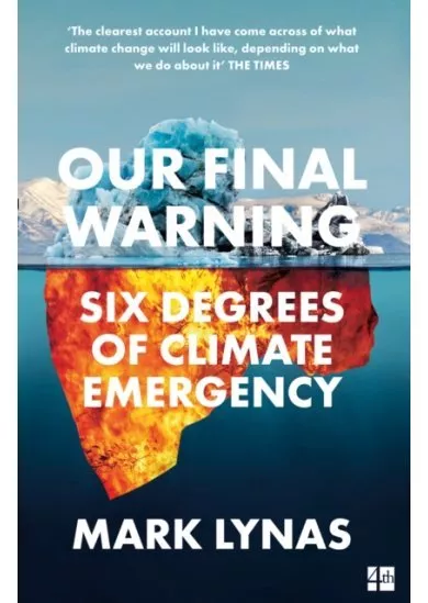 Our Final Warning: Six Degrees Of Climate Emergency