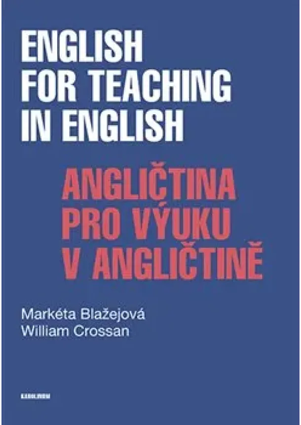 Markéta Blažejová, William Crossan - English for Teaching in English / Angličtina pro výuku v angličtině