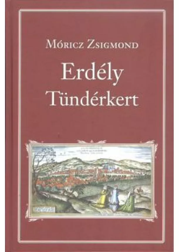 MÓRICZ ZSIGMOND - ERDÉLY - TÜNDÉRKERT