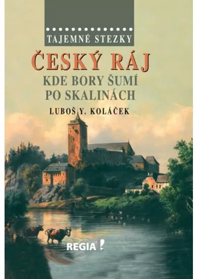 Tajemné stezky – Český ráj - Kde bory šumí po skalinách - 2.vydání