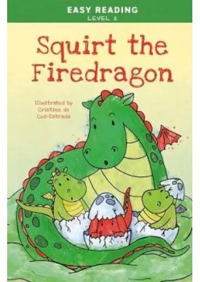 Easy Reading: Level 2 - Squirt, the Little Firedragon