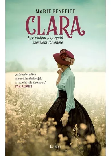 Clara - Egy világot felforgató szerelem története (2. kiadás)