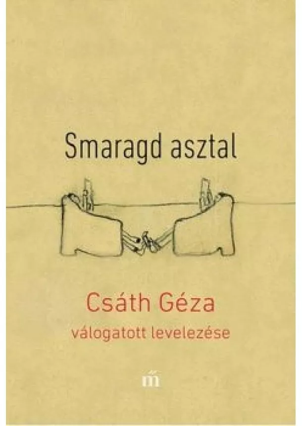 Csáth Géza - Smaragd asztal - Csáth Géza válogatott levelezése