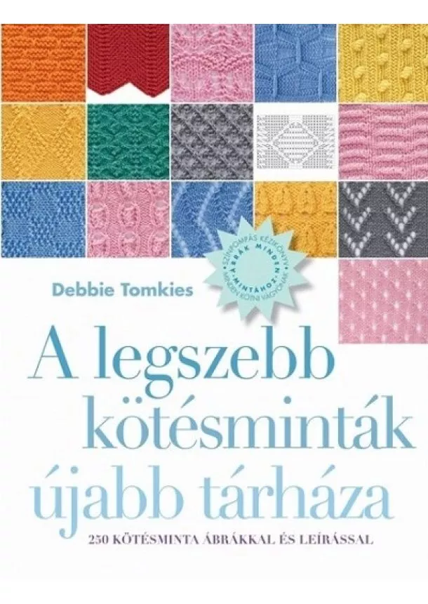 Debbie Tomkies - A legszebb kötésminták újabb tárháza - 250 kötésminta ábrákkal és leírással (új kiadás)