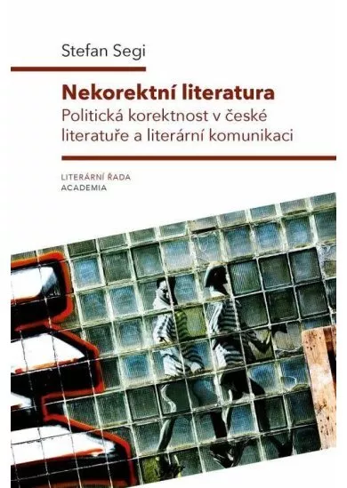 Nekorektní literatura - Politická korektnost v české literatuře a literární komunikaci