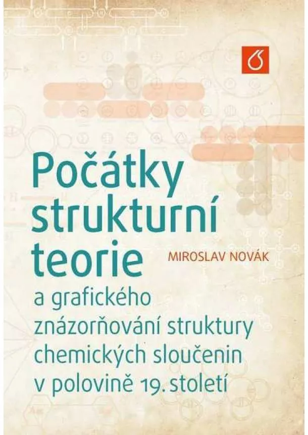 Miroslav Novák - Počátky strukturní teorie - a grafického znázorňování struktury chemických sloučenin v polovině 19. století