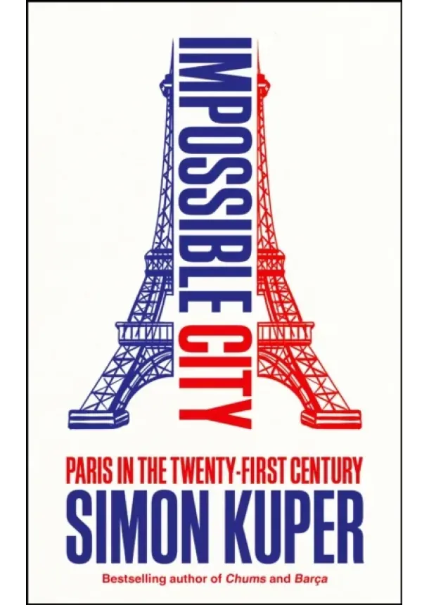 Simon Kuper - Impossible City