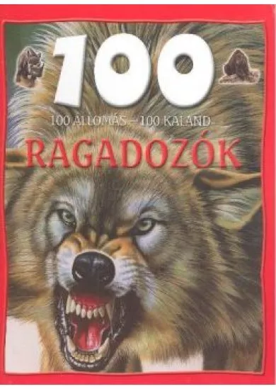 100 ÁLLOMÁS - 100 KALAND /RAGADOZÓK
