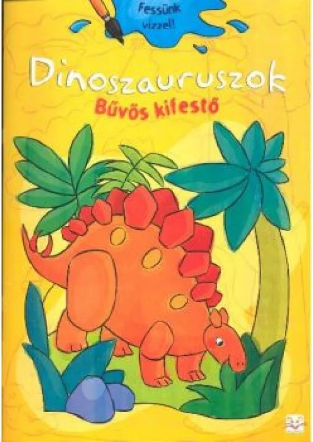 Barbara Wierzchowska - Dinoszauruszok - Bűvös kifestő /Fessünk vízzel!