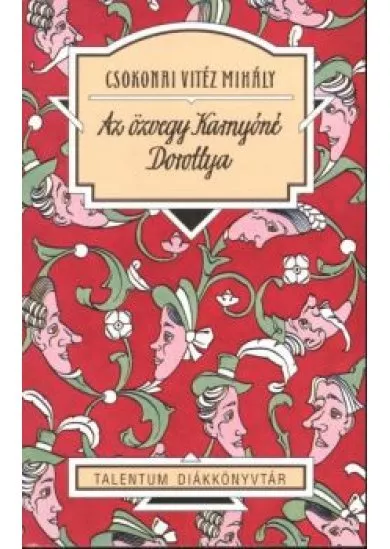 Az özvegy Karnyóné Dorottya /Talentum diákkönyvtár