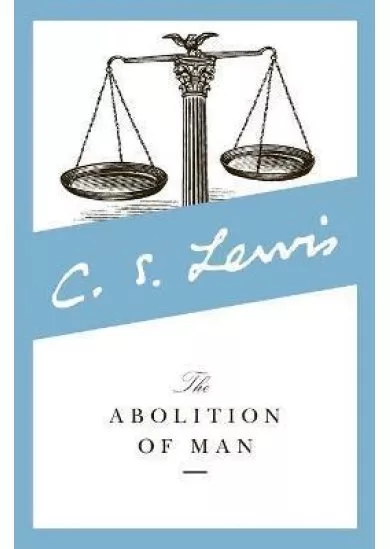 The Abolition of Man : Readings for Meditation and Reflection