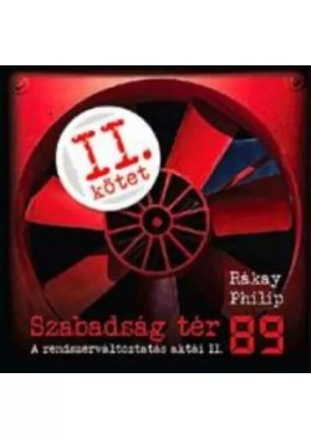 RÁKAY PHILIP - SZABADSÁG TÉR 89  II. kötet