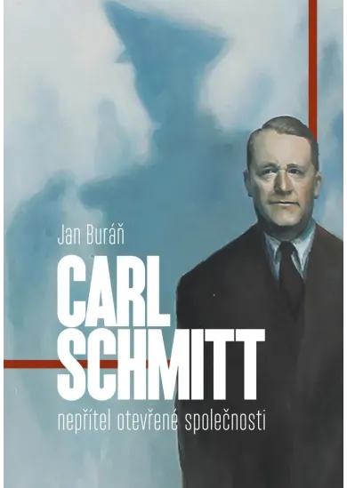 Carl Schmitt - nepřítel otevřené společnosti