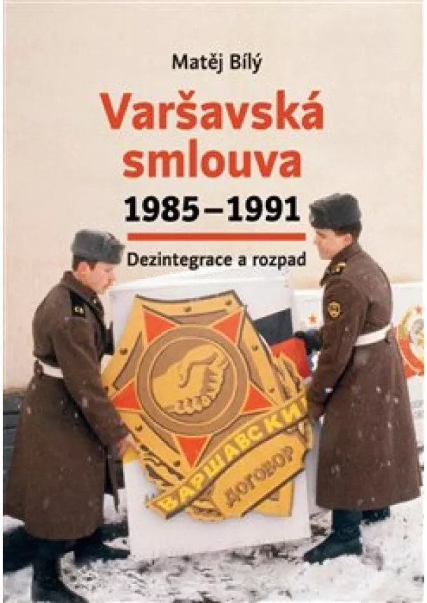 Matěj Bílý - Varšavská smlouva 1985-1991 - Dezintegrace a rozpad