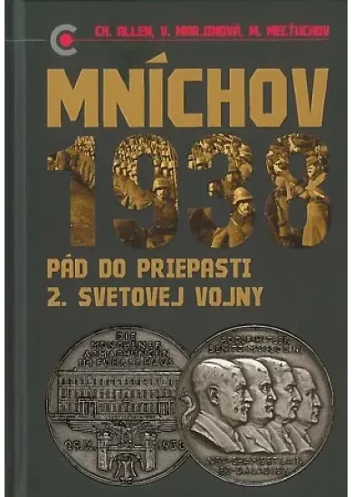 Mníchov 1938 - Pád do priepasti 2. svetovej vojny