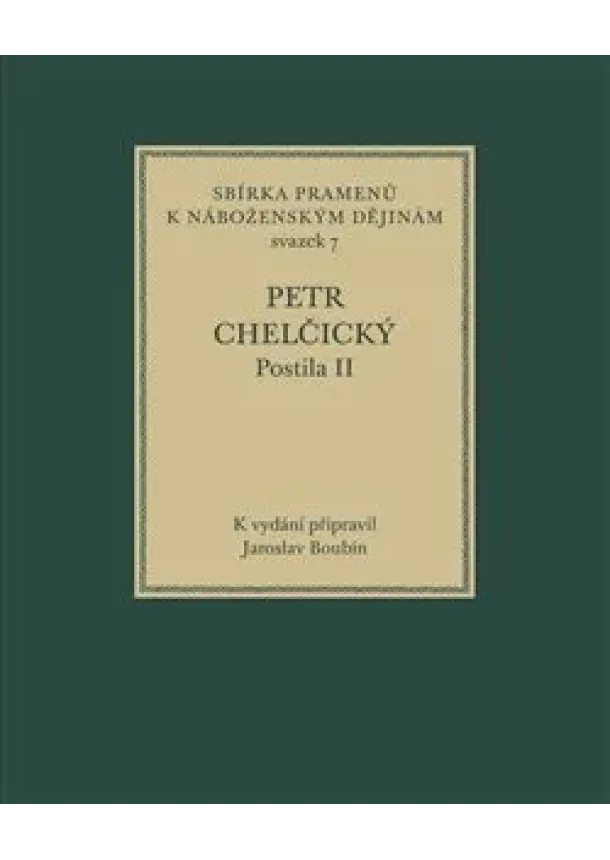 Petr Chelčický - Postila II - Sbírka pramenů k náboženským dějinám sv. 7