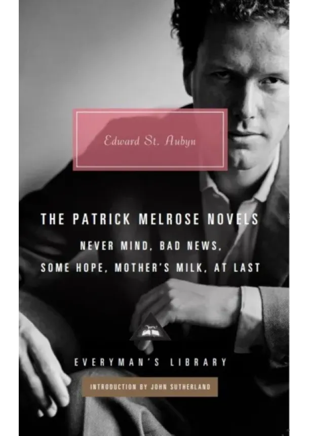 Edward St Aubyn - The Patrick Melrose Novels
