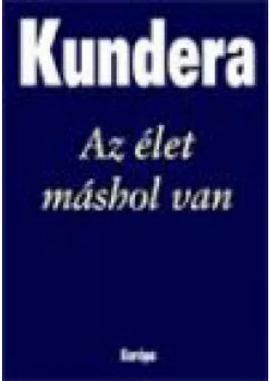 AZ ÉLET MÁSHOL VAN