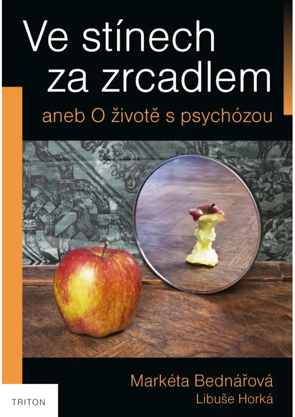 Markéta Bednářová - Ve stínech za zrcadlem aneb O životě s psychózou