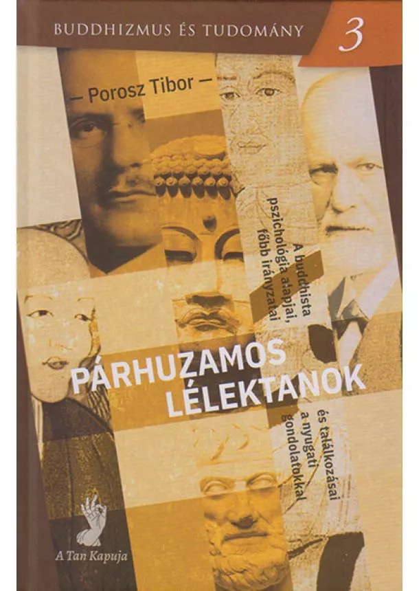 Porosz Tibor - Párhuzamos lélektanok - A buddhista pszichológia alapjai, főbb irányzatai és találkozásai a nyugati gondolatokkal