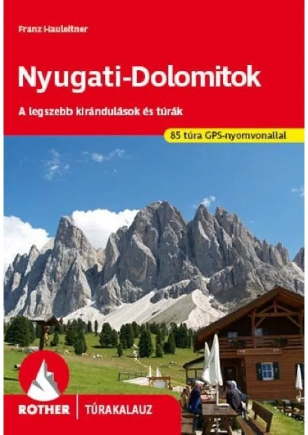 Franz Hauleitner - Nyugati-dolomitok - A legszebb kirándulások és túrák - Rother túrakalauz