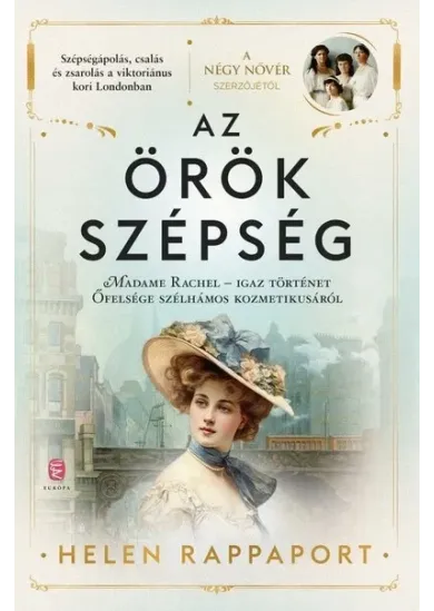 Az örök szépség - Madame Rachel - Igaz történet Őfelsége szélhámos kozmetikusáról