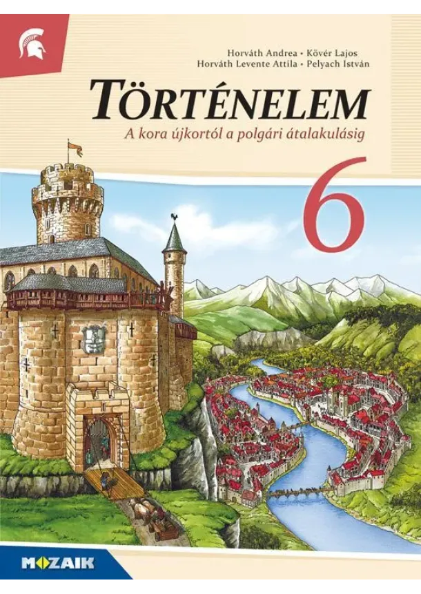 kol. - TÖRTÉNELEM 6. (A KORA ÚJKORTÓL A POLGÁRI ÁTALAKULÁSIG)